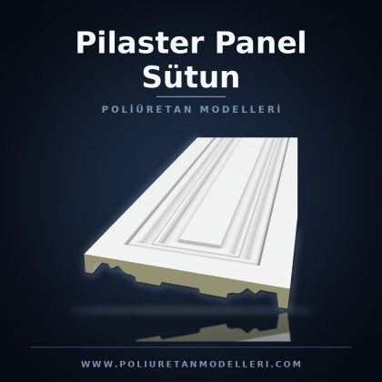 Pilaster Panel Sütun Poliüretan Pilaster Panel Sütun Modelleri üretici firma. Poliüretan Pilaster Panel Sütun özellikleri, Poliüretan Pilaster Panel Sütun imala
