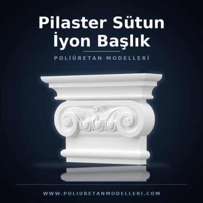 Pilaster Sütun İyon Başlık Poliüretan Pilaster Sütun İyon Başlık Modelleri üretici firma. Poliüretan Pilaster Sütun İyon Başlık özellikleri, Poliüretan Pilaster